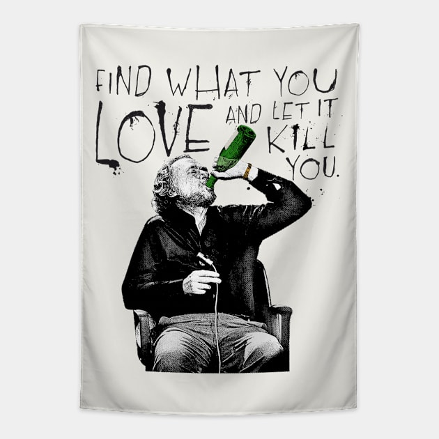 Charles Bukowski / Find What You Love Tapestry by DankFutura