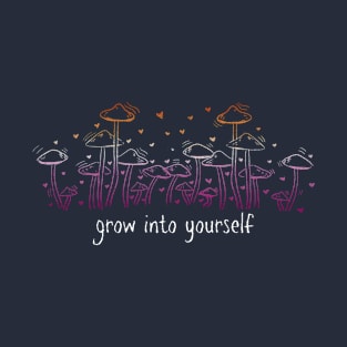 grow into yourself - lesbian mushrooms T-Shirt