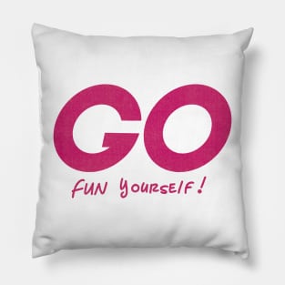 Go Fun yourself Pillow