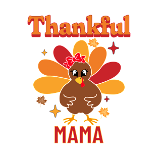 Funny Thanksgiving Turkey Thankful Mom Mama T-Shirt