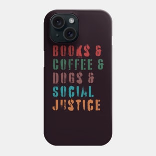 books and coffee and dogs and social justice quotes Phone Case