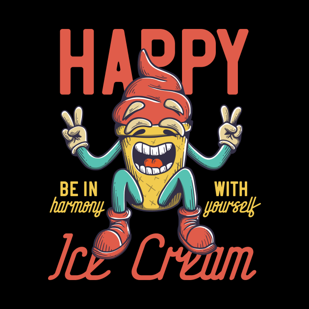 Happy Ice Cream by CyberpunkTees