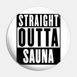 STRAIGHT OUTTA SAUNA - black print Pin