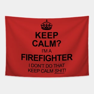 Keep Calm? Firefighter Tapestry