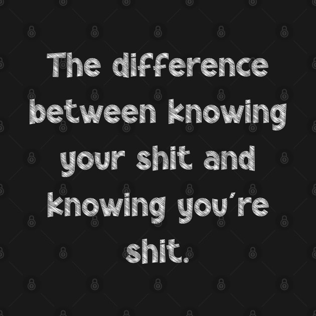 The difference between knowing your shit and knowing you're shit, National Grammar Day, Teacher Gift, Child Gift, Grammar Police, Grammar by DivShot 