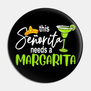 Cinco De Mayo This Senorita Needs A Margarita Drinking Lover Pin