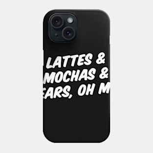 LATTES & MOCHAS & BEARS, OH MY! Phone Case