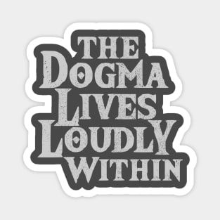 The Dogma Lives Loudly Within v2 Magnet