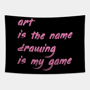 Art is the name, drawing is my game Tapestry