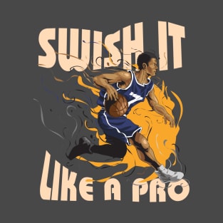 Swish it like a pro - Basketball Sayings T-Shirt