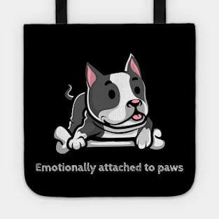 Emotionally attached to paws (staffie) Tote