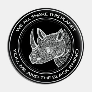 Black Rhino - We All Share This Planet - African animal design Pin