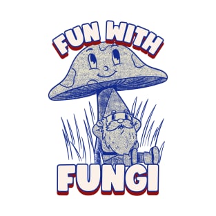 Fun With Fungi Mushroom T-Shirt