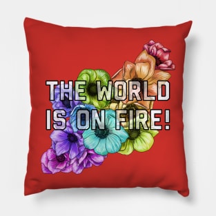 The World Is On Fire Pillow