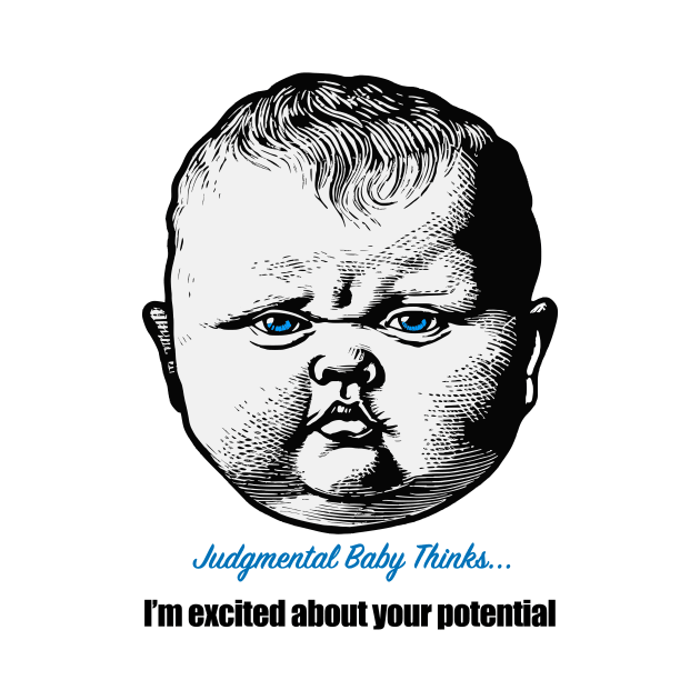 I'm excited by your potential - sarcastic baby phrase by Dark Enough 