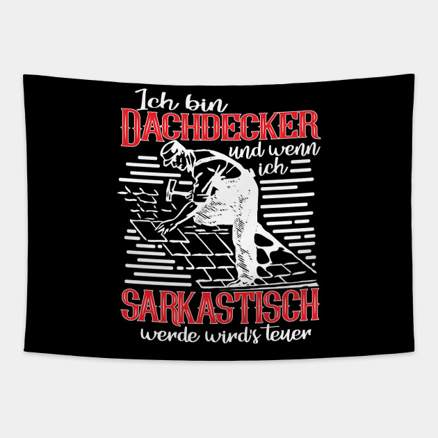 Dachdecker Wenn Ich Sarkastisch Werde Wirds Teuer Dachdecker Spruch Tapestry Teepublic Au