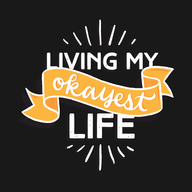 Living My Okayest Life by polliadesign