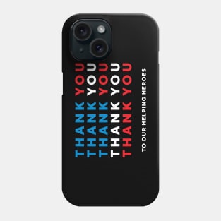 Thank You To Our Helping Heroes Phone Case