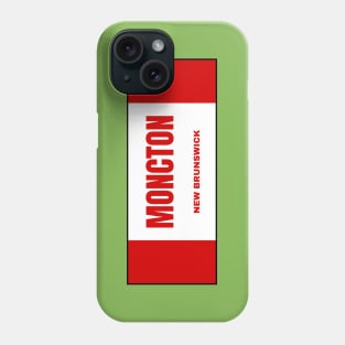 Moncton City in Canadian Flag Colors Phone Case