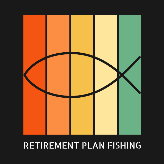 Retirement Plan Fishing Funny Fishing by Yourex