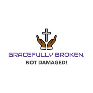 Gracefully Broken T-Shirt