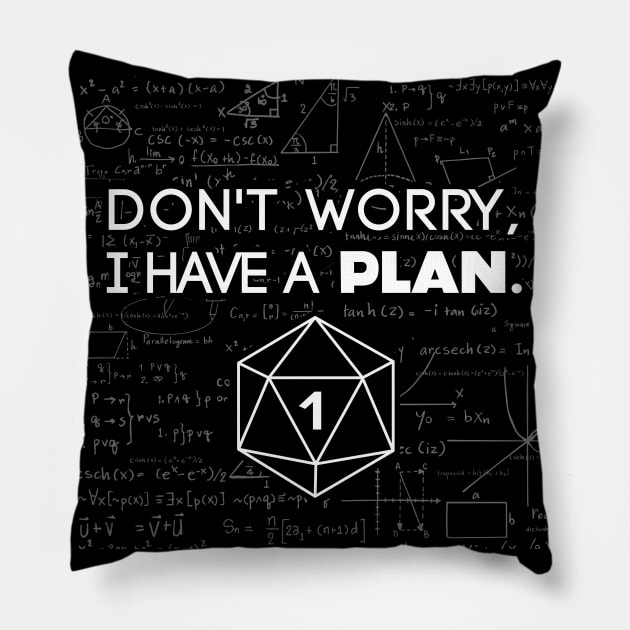 Don't Worry i Have A Plan Critical Fail Funny Dungeons And Dragons DND D20 Lover Pillow by Bingeprints