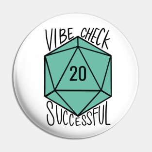 Vibe Check Successful D20 Pin