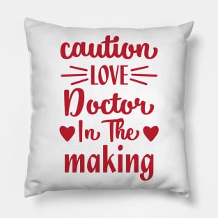 caution love doctor in the making Pillow