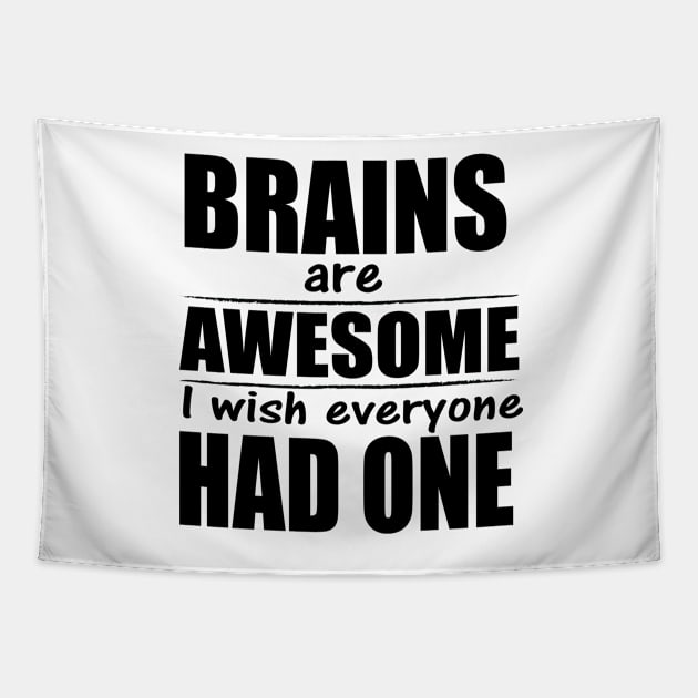 Brains are awesome I wish everyone had one Tapestry by tshirts88