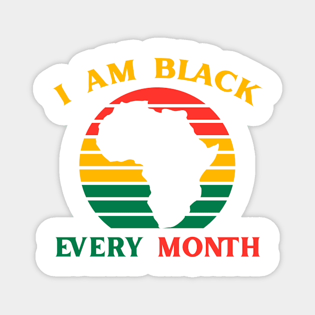 I Am Black Every Month African History BHM BLM Magnet by Meteor77