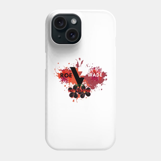 Roe v. Wade 1973 and Strong Phone Case by NICHE&NICHE