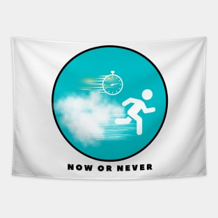 NOW OR NEVER Tapestry