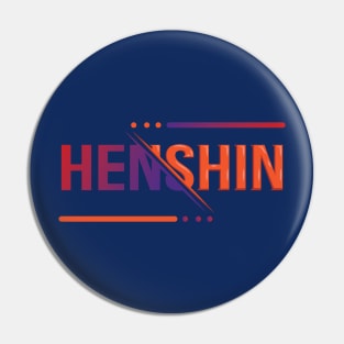 Henshin Japanese Style Pin