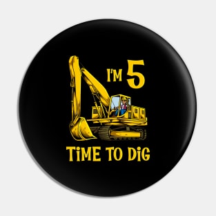 I'm 5 - time to dig - excavator 5 year old birthday Pin