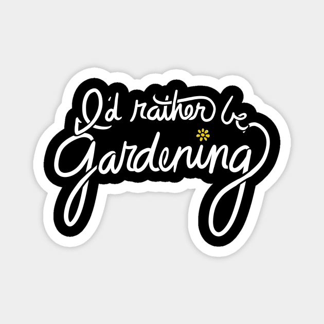 I'd rather be gardening Magnet by bubbsnugg