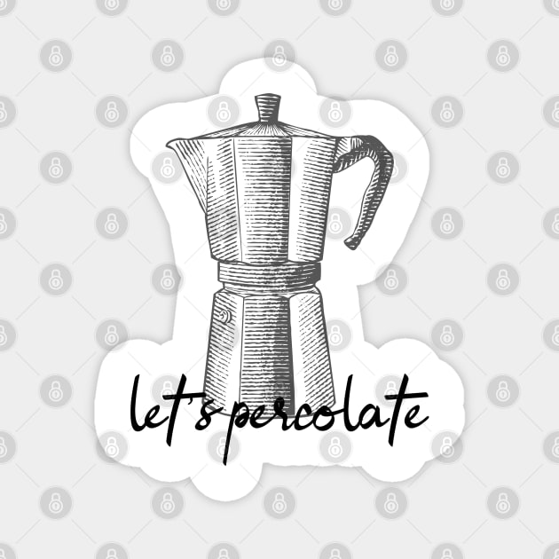 let's percolate Magnet by Snapdragon