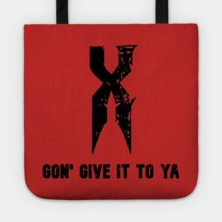 X gon give it to ya. Tote