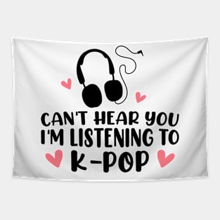 Can't hear you I am listening to k pop Tapestry