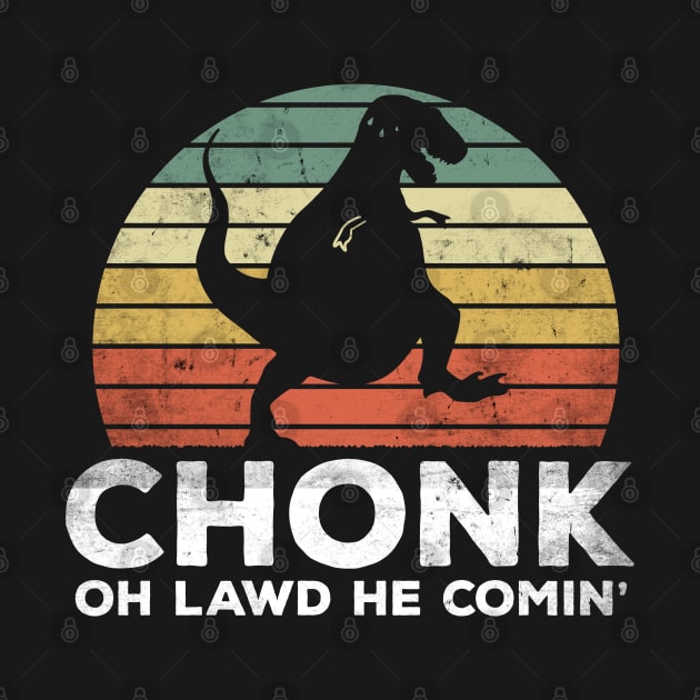 Oh Lawd He Comin Chonk T-Rex Chunky by BraaiNinja