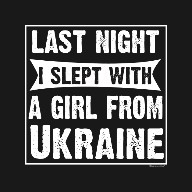 Last Night I Slept With Girl From Ukraine. Funny by CoolApparelShop