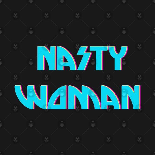 Nasty Woman by spunkie