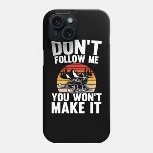 Don't Follow Me You Won't Make It - Funny Snowmobile Phone Case