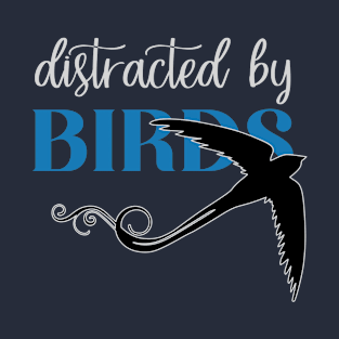 Distracted by Birds T-Shirt