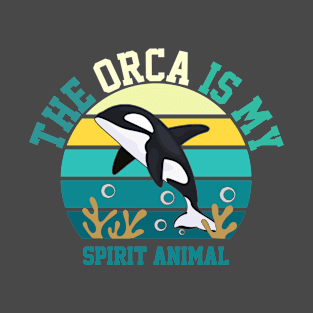 Orca Is My Spirit Animal T-Shirt