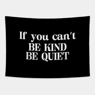 If You Can't Be Kind Be Quiet Tapestry