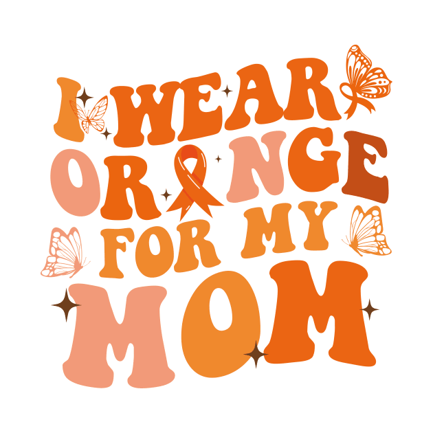 Groovy I Wear Orange For My Mom Multiple Sclerosis Awareness by ANAREL