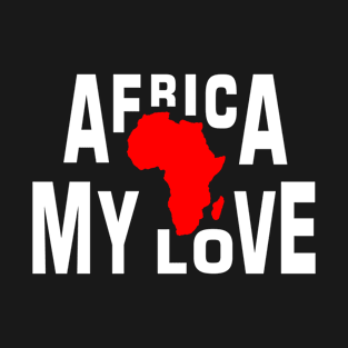 Africa my love T-Shirt