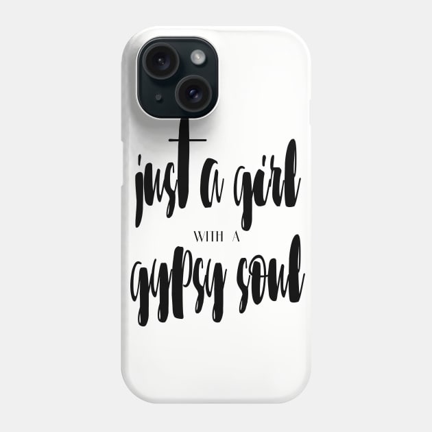 Just a girl with a gypsy soul Phone Case by lunabelleapparel