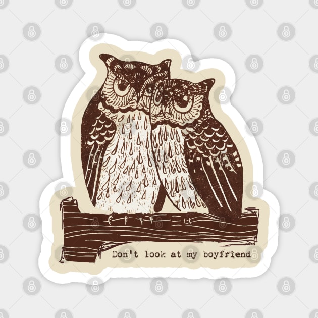 Don't look at my boyfriend - owls Magnet by yaywow