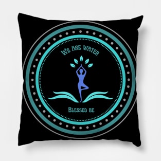 We Are Water, Blessed Be Mantra. Pillow